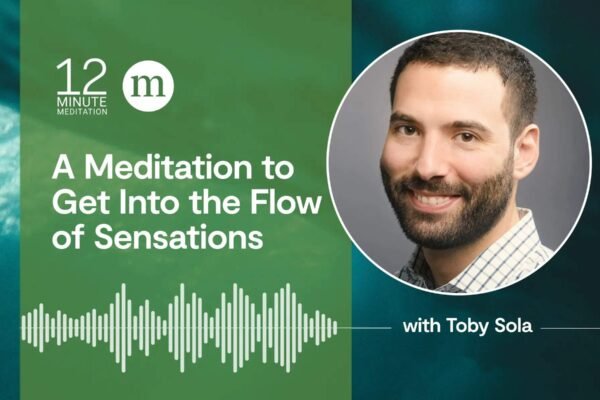 12MM Toby Sola A Meditation to Get Into the Flow of Sensations.jpeg