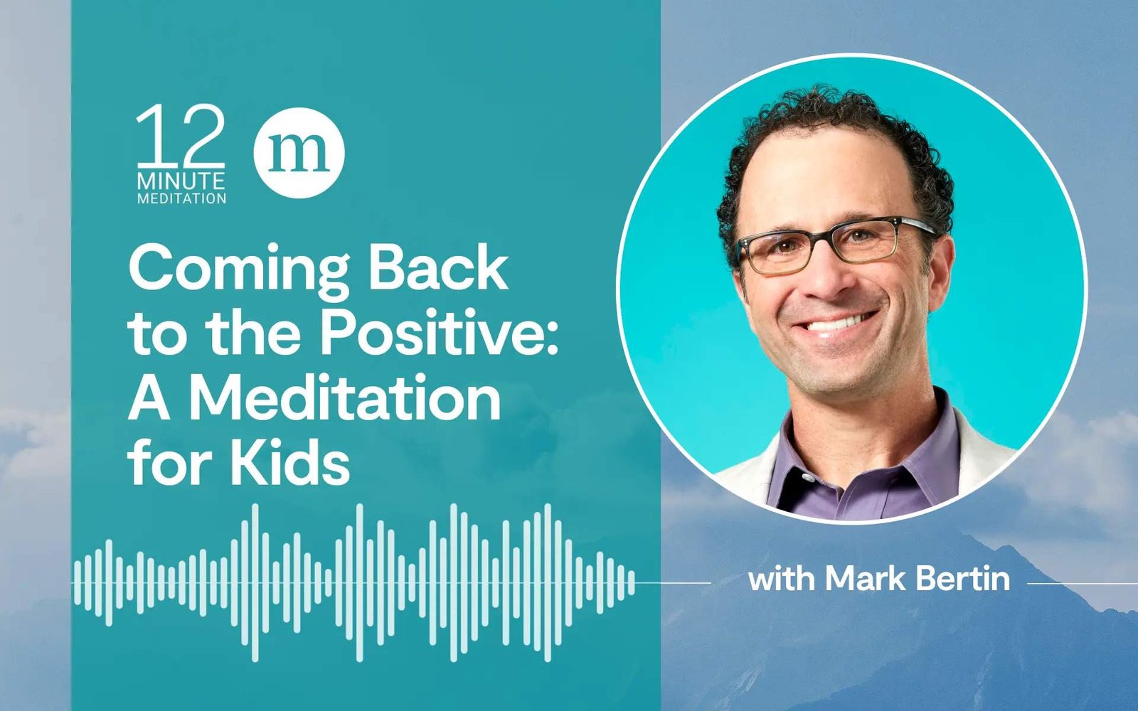 12MM Mark Bertin Coming Back to the Positive A Meditation for Kids.jpeg