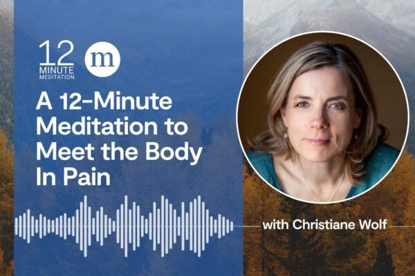 12MM Christiane Wolf A 12 Minute Meditation to Meet the Body In Pain.jpg