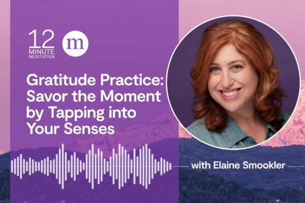 12MM Elaine Smookler Gratitude Practice Savor the Moment by Tapping into Your Senses.jpeg