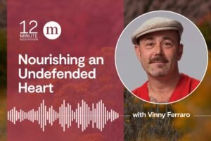 12MM Vinny Ferraro Nourishing an Undefended Heart.jpeg