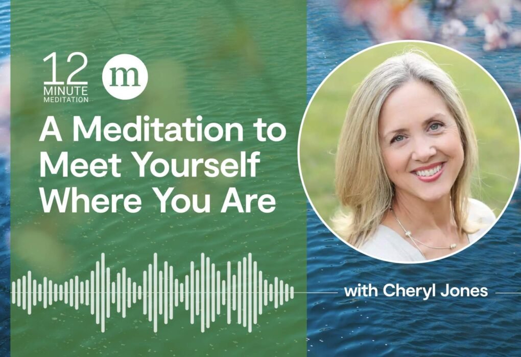 12MM Cheryl Jones A Meditation to Meet Yourself Where You Are.jpg