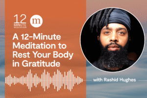 12MM Rashid Hughes A 12 Minute Meditation to Rest Your Body in Gratitude.png