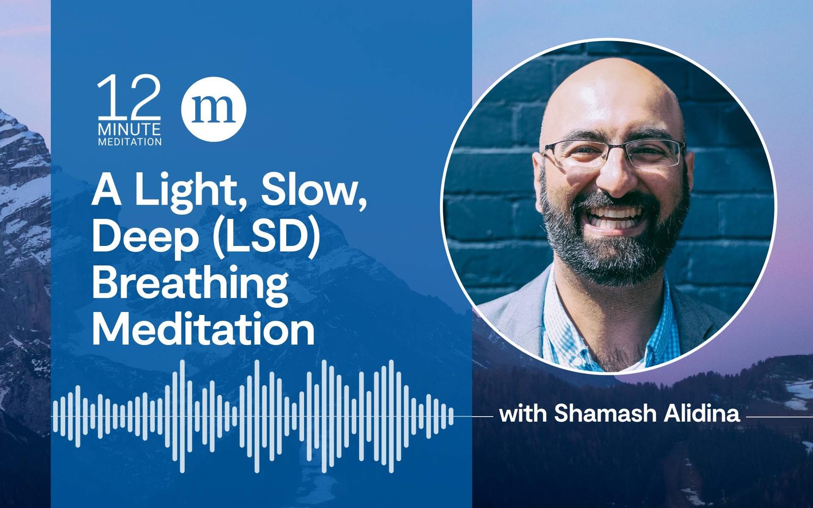 12MM Shamash Alidina A Light Slow Deep LSD Breathing Meditation.jpg