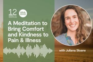12MM Juliana Sloane A Meditation to Bring Comfort and Kindness to Pain Illness.jpg