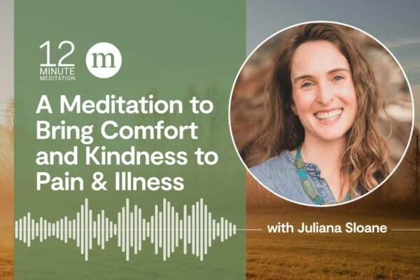 12MM Juliana Sloane A Meditation to Bring Comfort and Kindness to Pain Illness.jpg